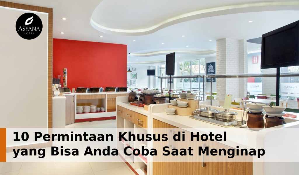 10 Permintaan Khusus di Hotel yang Bisa Anda Coba Saat Menginap