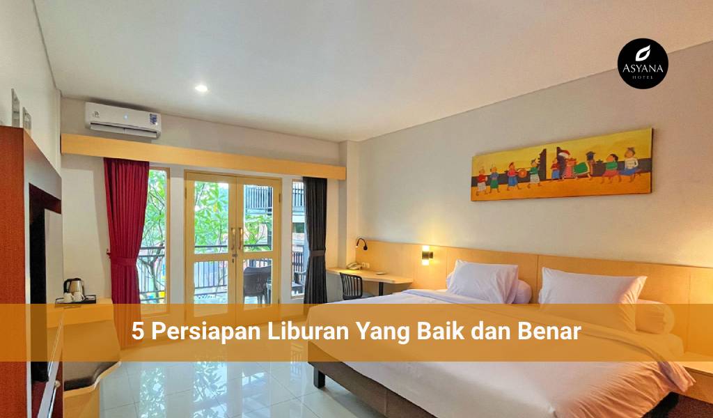 5 Persiapan Liburan Yang Baik dan Benar