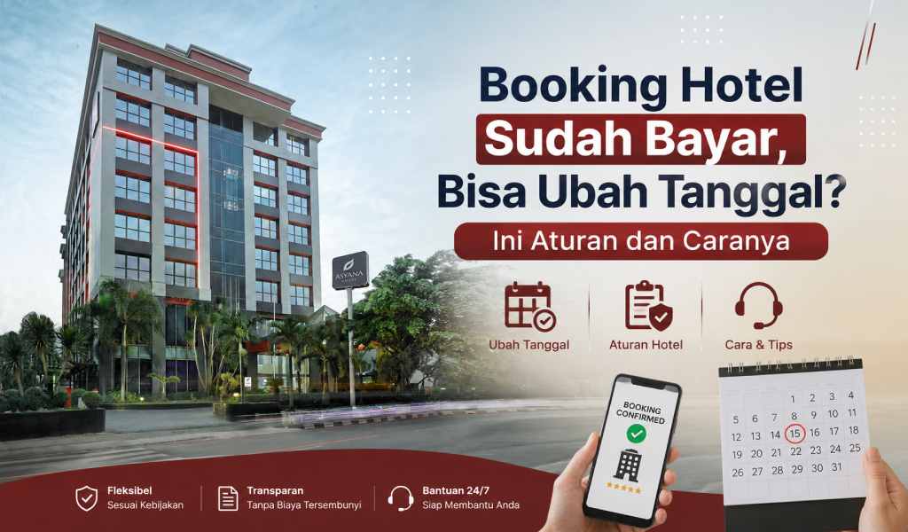 Booking Hotel Sudah Bayar, Bisa Ubah Tanggal? Ini Aturan dan Caranya