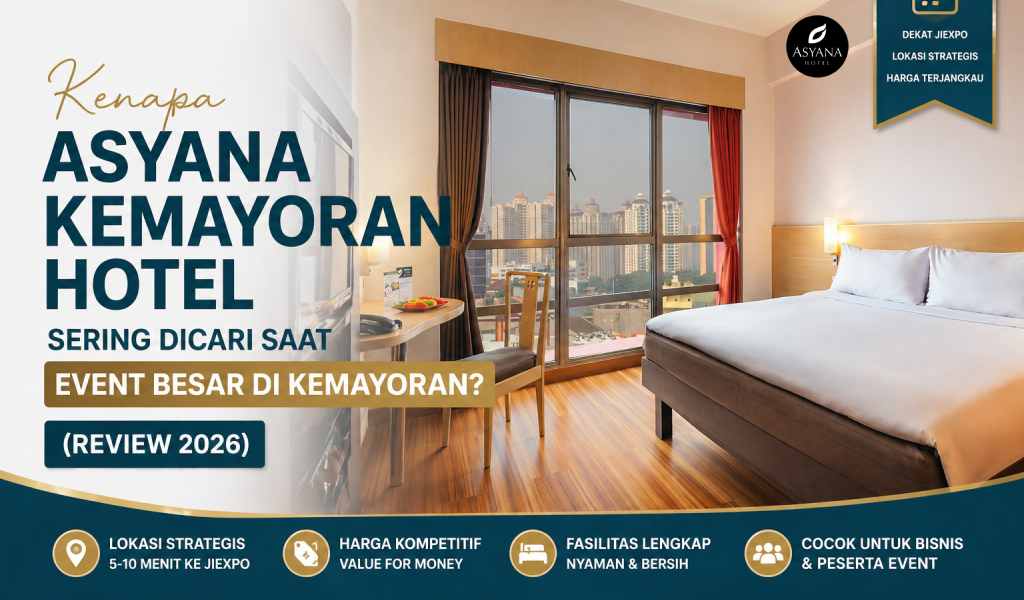 Kenapa Asyana Kemayoran Hotel Sering Dicari Saat Event Besar di Kemayoran? (Review 2026)