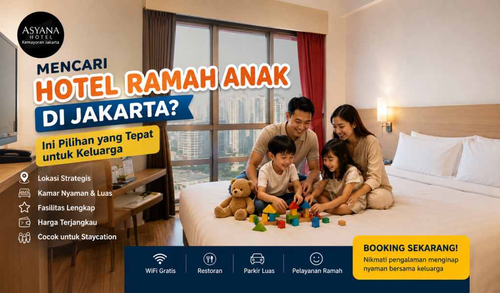 Mencari Hotel Ramah Anak di Jakarta? Ini Panduan Memilih yang Tepat untuk Keluarga