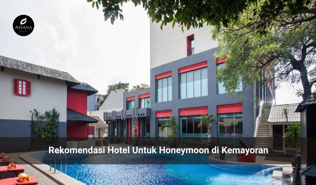 Rekomendasi Hotel Untuk Honeymoon di Kemayoran